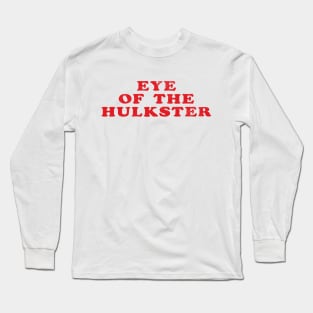 Eye of the Hulkster Long Sleeve T-Shirt